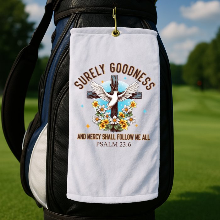 Surely Goodness And Mercy Shall Follow Me - Psalm 23:6 Golf Towel