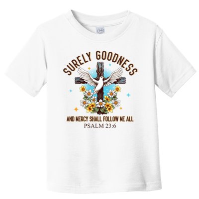 Surely Goodness And Mercy Shall Follow Me - Psalm 23:6 Toddler T-Shirt