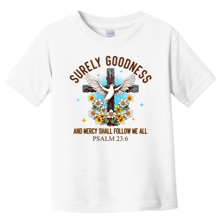 Surely Goodness And Mercy Shall Follow Me - Psalm 23:6 Toddler T-Shirt
