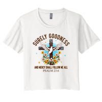 Surely Goodness And Mercy Shall Follow Me - Psalm 23:6 Crop Top