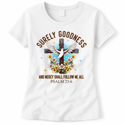 Surely Goodness And Mercy Shall Follow Me - Psalm 23:6 Womens T-Shirt