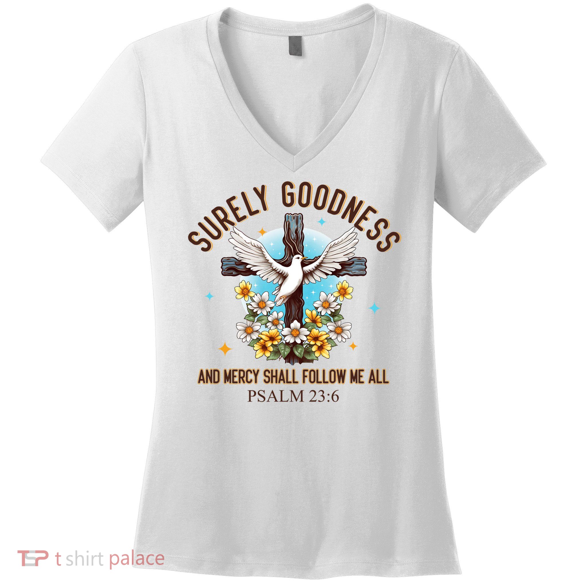 Surely Goodness And Mercy Shall Follow Me - Psalm 23:6 Women's V-Neck T-Shirt