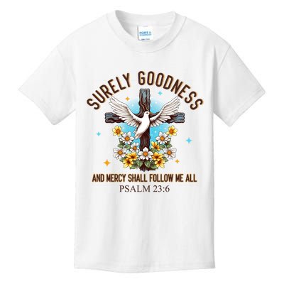 Surely Goodness And Mercy Shall Follow Me - Psalm 23:6 Kids T-Shirt