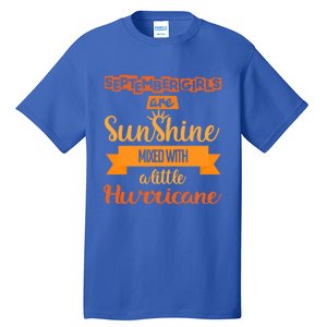 September Girls Are Sunshine Mixed With A Little Hurricane Cool Gift Tall T-Shirt