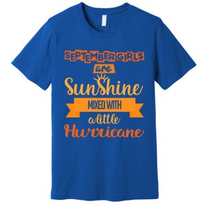 September Girls Are Sunshine Mixed With A Little Hurricane Cool Gift Premium T-Shirt