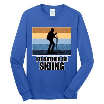 Ski Gift And Id Rather Be Skiing Gift Tall Long Sleeve T-Shirt