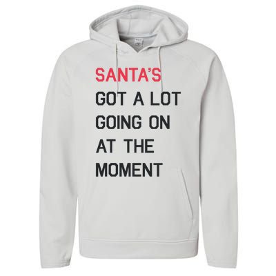 SantaS Got A Lot Going On At The Moment Christmas Holiday Performance Fleece Hoodie