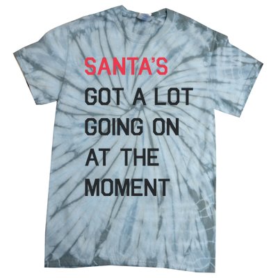 SantaS Got A Lot Going On At The Moment Christmas Holiday Tie-Dye T-Shirt