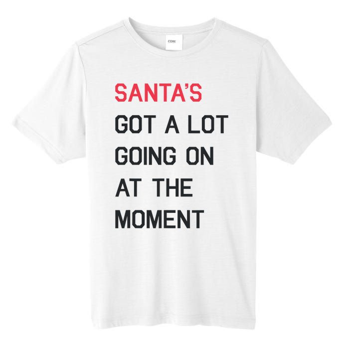 SantaS Got A Lot Going On At The Moment Christmas Holiday Tall Fusion ChromaSoft Performance T-Shirt