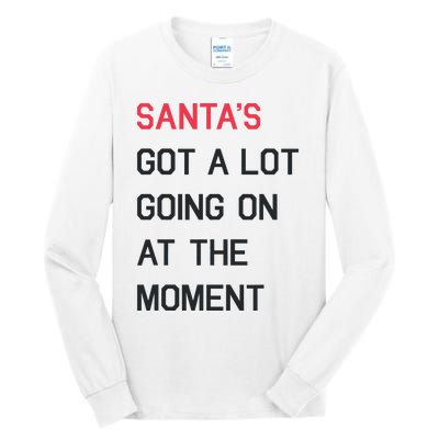 SantaS Got A Lot Going On At The Moment Christmas Holiday Tall Long Sleeve T-Shirt