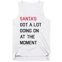 SantaS Got A Lot Going On At The Moment Christmas Holiday Tank Top