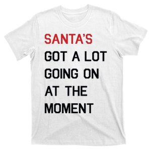 Santa Got A Lot Going On At The Moment T-Shirt