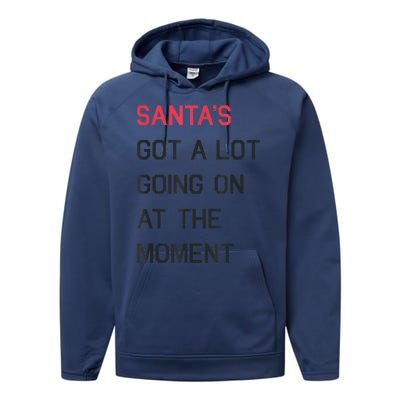 Santas Got A Lot Going On At The Moment Christmas Holiday Performance Fleece Hoodie