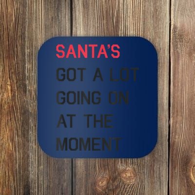 Santas Got A Lot Going On At The Moment Christmas Holiday Coaster