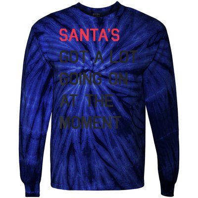 Santas Got A Lot Going On At The Moment Christmas Holiday Tie-Dye Long Sleeve Shirt