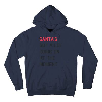 Santas Got A Lot Going On At The Moment Christmas Holiday Tall Hoodie