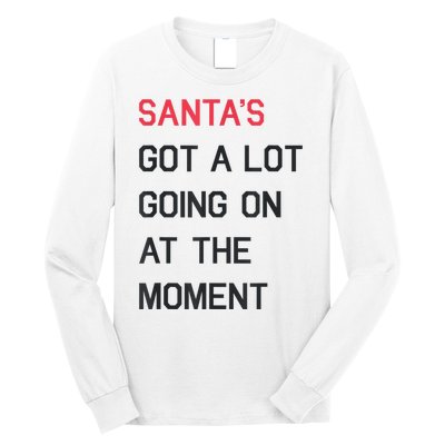 Santas Got A Lot Going On At The Moment Christmas Holiday Long Sleeve Shirt