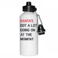 Santas Got A Lot Going On At The Moment Christmas Holiday Aluminum Water Bottle