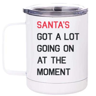 Santas Got A Lot Going On At The Moment Christmas Holiday 12 oz Stainless Steel Tumbler Cup