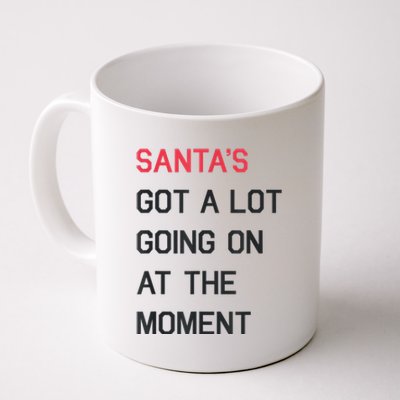 Santas Got A Lot Going On At The Moment Christmas Holiday Coffee Mug