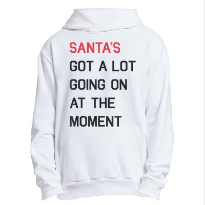 Santas Got A Lot Going On At The Moment Christmas Holiday Urban Pullover Hoodie