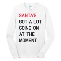 Santas Got A Lot Going On At The Moment Christmas Holiday Tall Long Sleeve T-Shirt