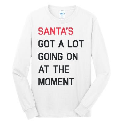 Santas Got A Lot Going On At The Moment Christmas Holiday Tall Long Sleeve T-Shirt