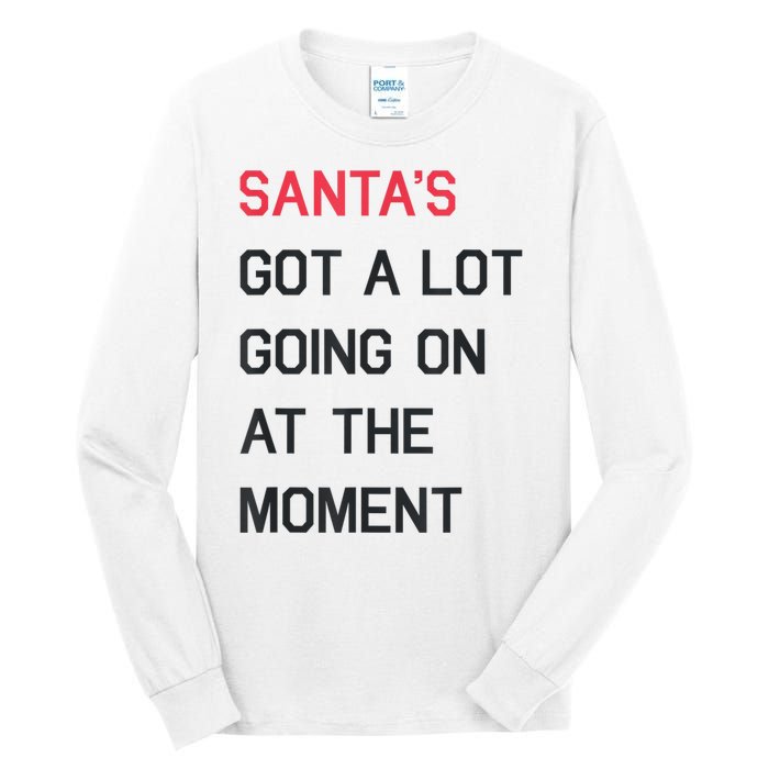 Santas Got A Lot Going On At The Moment Christmas Holiday Tall Long Sleeve T-Shirt