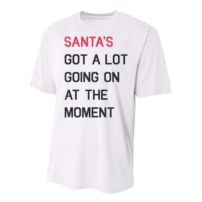 Santas Got A Lot Going On At The Moment Christmas Holiday Performance Sprint T-Shirt