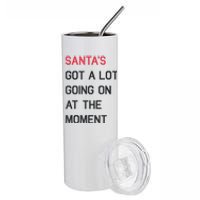 Santas Got A Lot Going On At The Moment Christmas Holiday Stainless Steel Tumbler