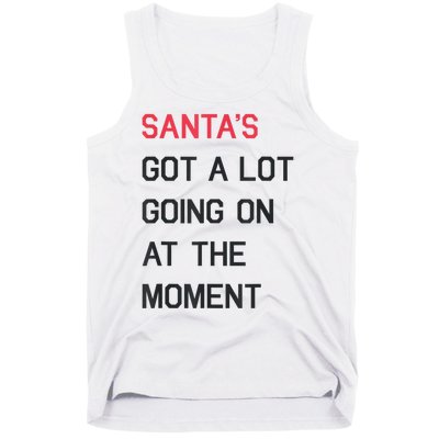 Santas Got A Lot Going On At The Moment Christmas Holiday Tank Top