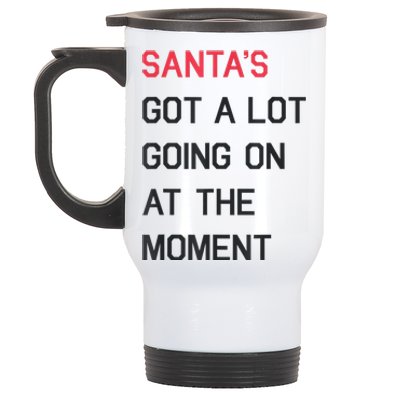 Santas Got A Lot Going On At The Moment Christmas Holiday Stainless Steel Travel Mug