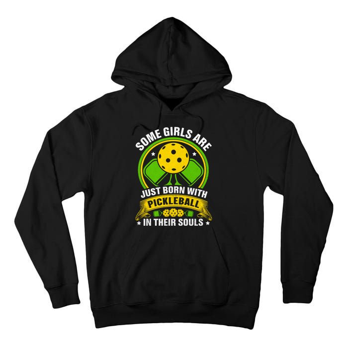 Some Girls Are Just Born With Pickleball In Their Souls Tall Hoodie