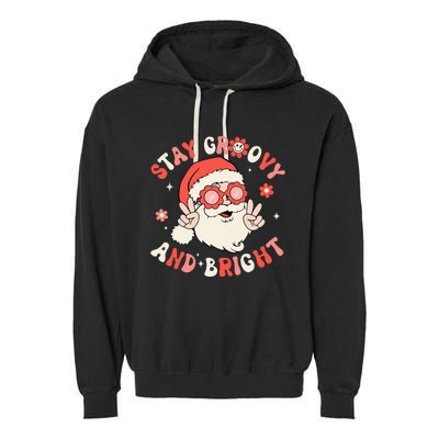 Stay Groovy And Bright Santa Xmas Retro Christmas Garment-Dyed Fleece Hoodie