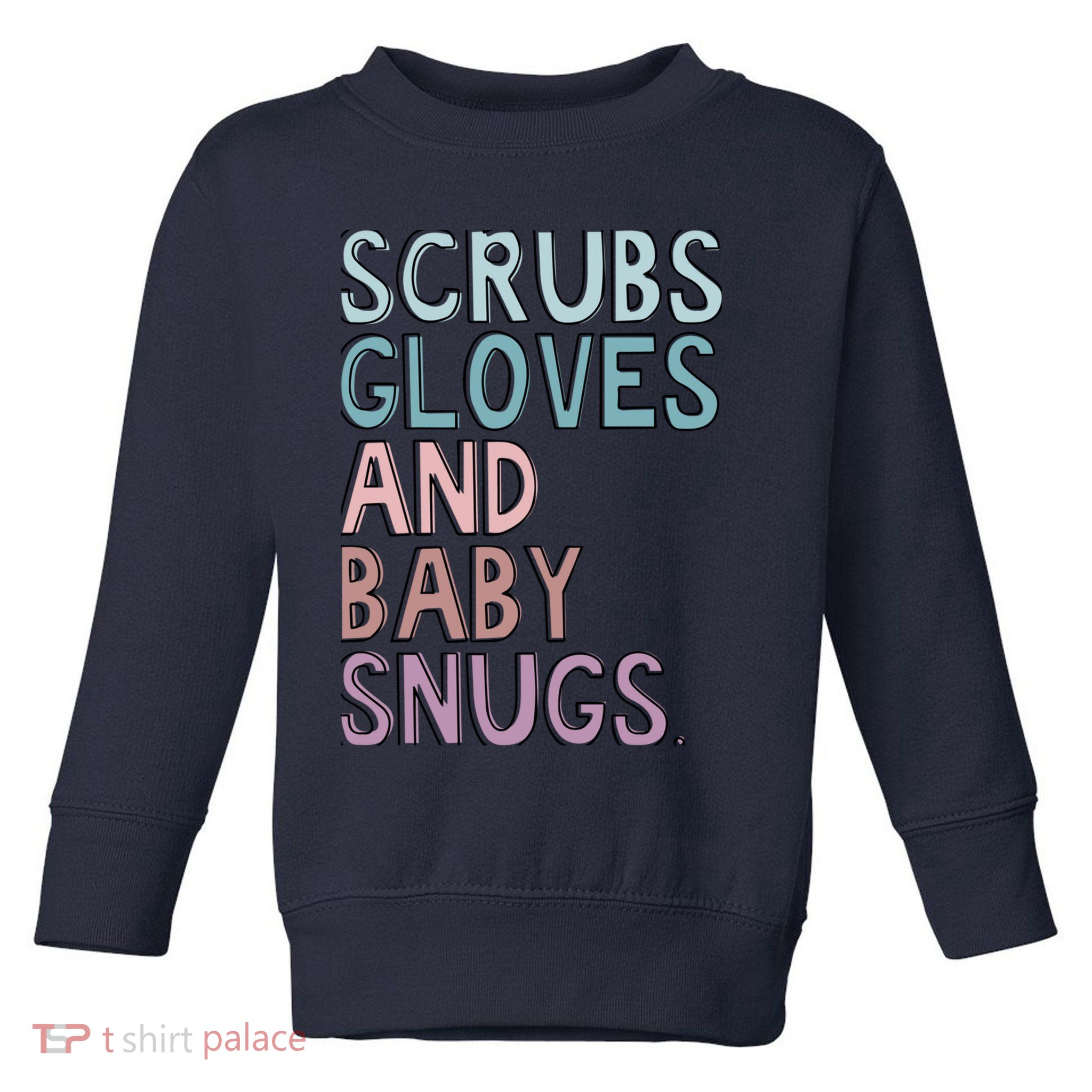 Scrubs Gloves And Baby Snugs Toddler Sweatshirt