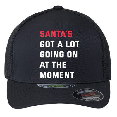 SantaS Got A Lot Going On At The Moment Christmas Holiday Flexfit Unipanel Trucker Cap