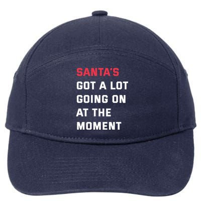 SantaS Got A Lot Going On At The Moment Christmas Holiday 7-Panel Snapback Hat