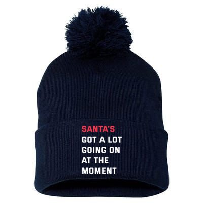 SantaS Got A Lot Going On At The Moment Christmas Holiday Pom Pom 12in Knit Beanie