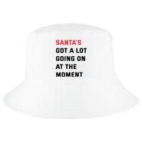 SantaS Got A Lot Going On At The Moment Christmas Holiday Cool Comfort Performance Bucket Hat