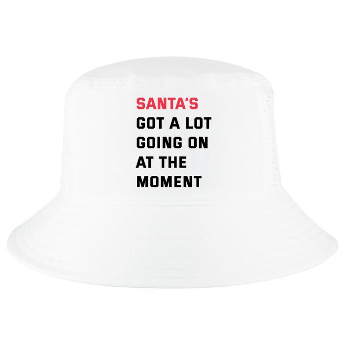 SantaS Got A Lot Going On At The Moment Christmas Holiday Cool Comfort Performance Bucket Hat