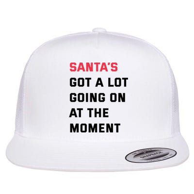 SantaS Got A Lot Going On At The Moment Christmas Holiday Flat Bill Trucker Hat