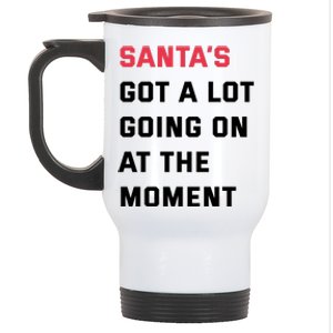 SantaS Got A Lot Going On At The Moment Christmas Holiday Stainless Steel Travel Mug