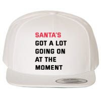 SantaS Got A Lot Going On At The Moment Christmas Holiday Wool Snapback Cap