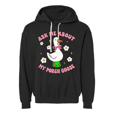 Silly Goose Ask Me About My Porch Goose Funny Goose Lover Garment-Dyed Fleece Hoodie
