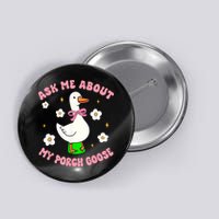 Silly Goose Ask Me About My Porch Goose Funny Goose Lover Button