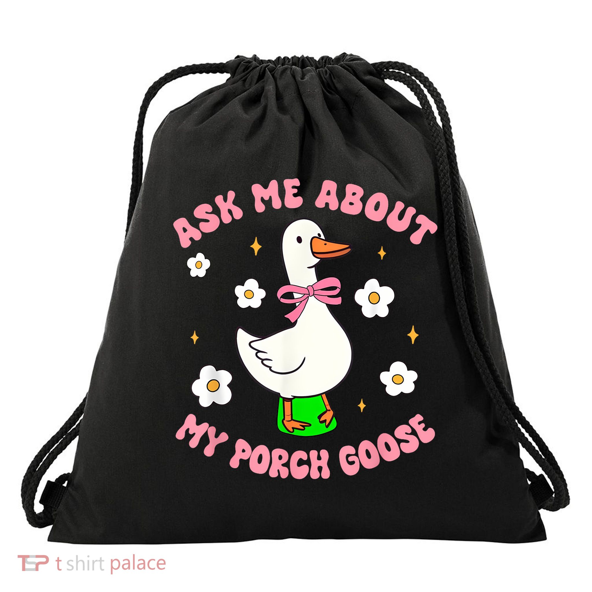 Silly Goose Ask Me About My Porch Goose Funny Goose Lover Drawstring Bag