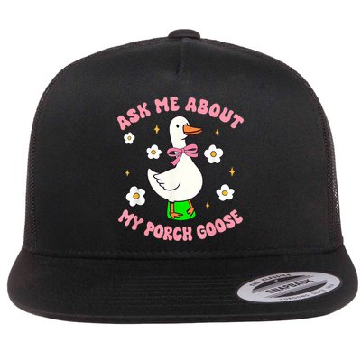 Silly Goose Ask Me About My Porch Goose Funny Goose Lover Flatbill Hat