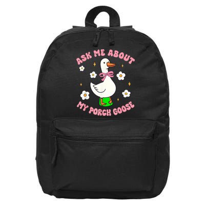 Silly Goose Ask Me About My Porch Goose Funny Goose Lover 16 in Basic Backpack