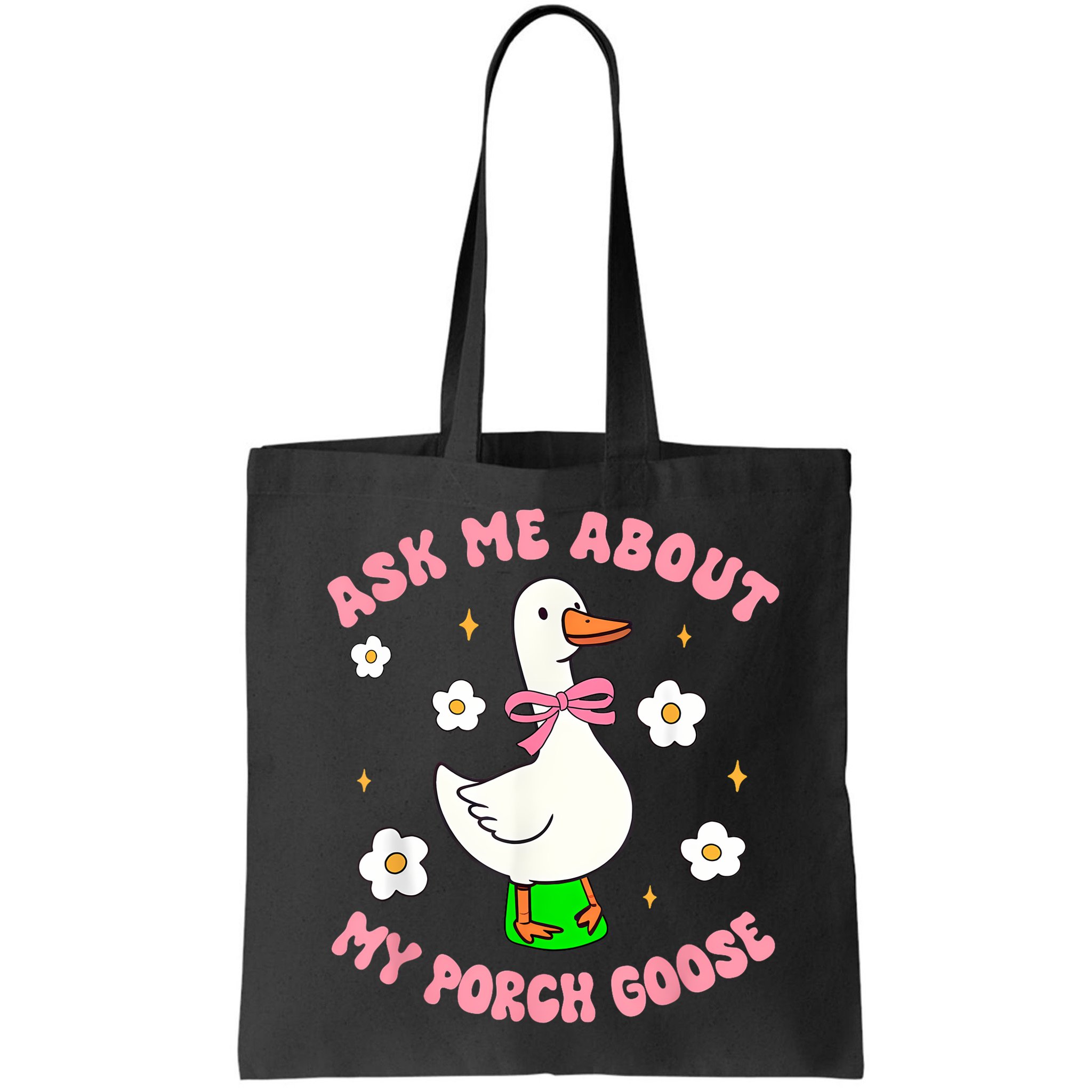 Silly Goose Ask Me About My Porch Goose Funny Goose Lover Bag