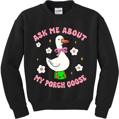 Silly Goose Ask Me About My Porch Goose Funny Goose Lover Kids Sweatshirt